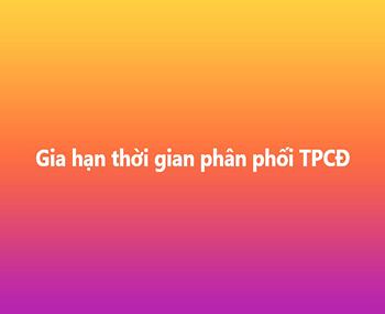 Gia hạn thời gian phân phối TPCĐ -